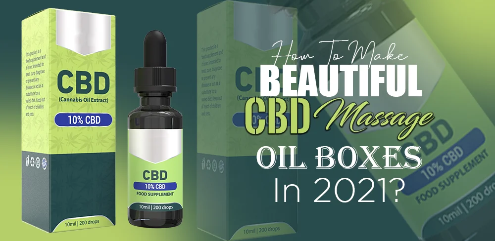 how-to-make-beautiful-cbd-massage-oil-boxes-in-2021.webp